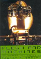 Rodney Brooks, "Flesh and Machines" (2002) cover